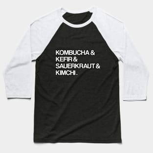 Kombucha & Kefir Sauerkraut & Kimchi Fermented Foods Baseball T-Shirt